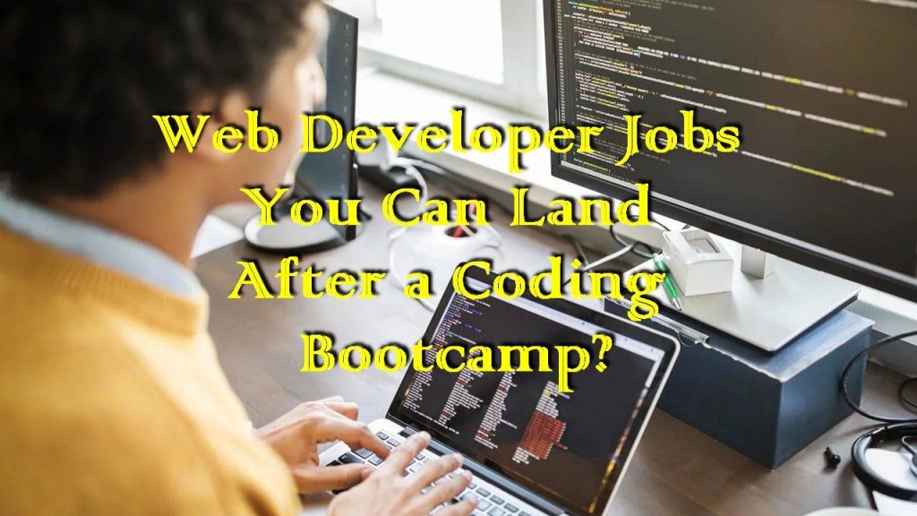 Web Developer Jobs You Can Land After a Coding Bootcamp? - How to start ...