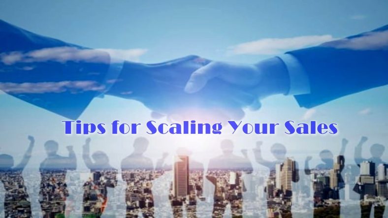 Tips for Scaling Your Sales