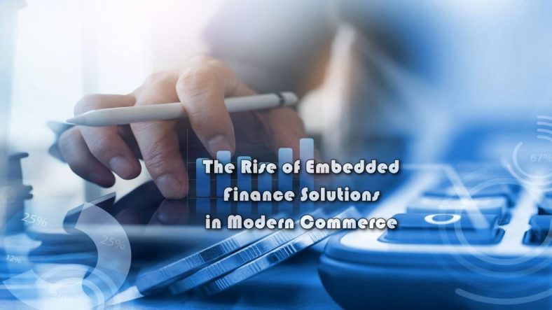 The Rise of Embedded Finance Solutions in Modern Commerce